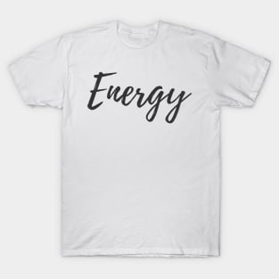 Pure Energy - Minimalist type design T-Shirt